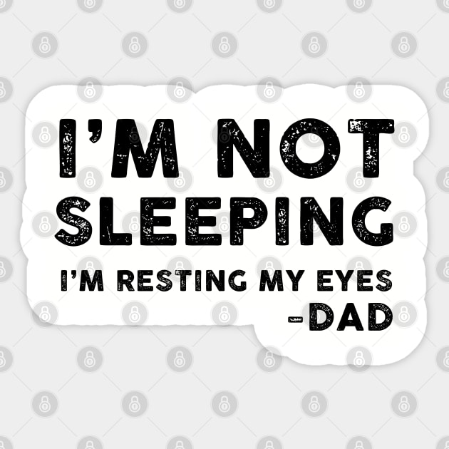 I'm Not Sleeping, I'm Resting My Eyes - Dad Sticker by TipsyCurator